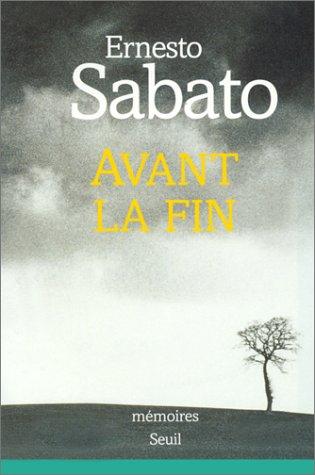 Ernesto Sábato ..: Avant la fin (Paperback, French language, 2000, Seuil)