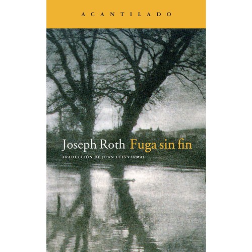 Joseph Roth: Fuga sin fin (Paperback, Spanish language, 2009, Acantilado, ACANTILADO)