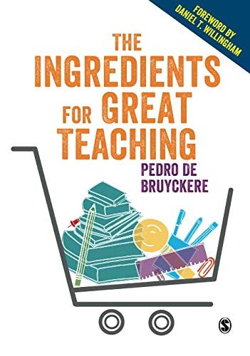 Pedro De Bruyckere: The Ingredients for Great Teaching (Paperback, 2018, SAGE Publications Ltd)