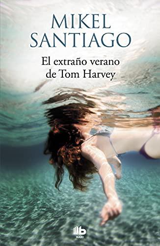 Mikel Santiago: El extraño verano de Tom Harvey (Paperback, 2018, B de Bolsillo (Ediciones B))