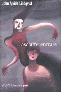 John Ajvide Lindqvist: Lasciami entrare (Paperback, 2006, Marsilio)