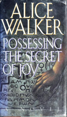 Alice Walker: Possessing the Secret of Joy (1992, Harcourt Brace Jovanovich, Publishers, Harcourt Brace Jovanovich)