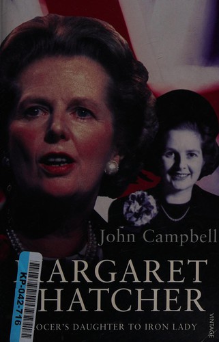 Campbell, John: Margaret Thatcher (2009, Vintage Books)