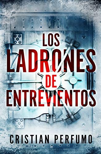 Cristian Perfumo: Los ladrones de Entrevientos (Paperback, 2020, Gata Pelusa)