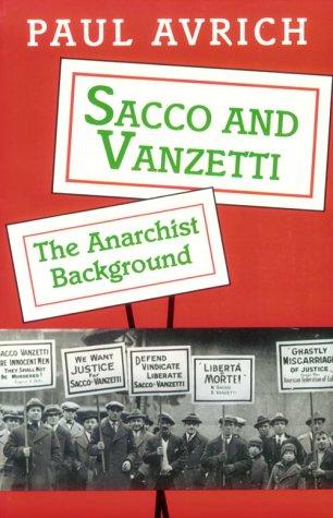Paul Avrich: Sacco and Vanzetti (1996, Princeton University Press)