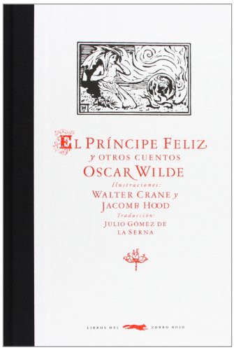 Oscar Wilde, Walter Crane, Julio Gómez de la Serna, G. P. Jacomb Hood: El príncipe feliz y otros cuentos (Hardcover, Libros del Zorro Rojo)