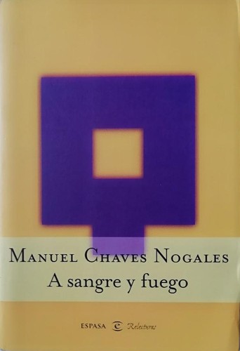 Manuel Chaves Nogales: A sangre y fuego (Spanish language, 2001, Espasa Calpe)