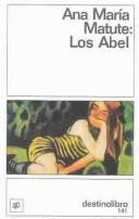 Ana María Matute: Los Abel (Paperback, Spanish language, 1981, Ediciones Destino)