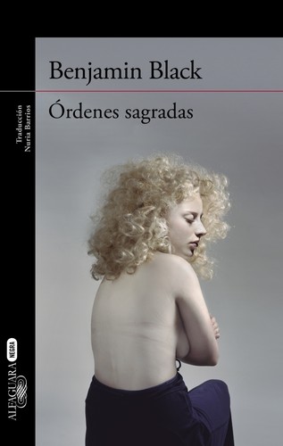 John Banville: Órdenes sagradas (2015, Alfaguara)