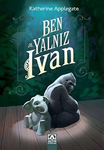 Katherine Applegate: Ben, Yalniz Ivan (Paperback, 2014, Altin Kitaplar)