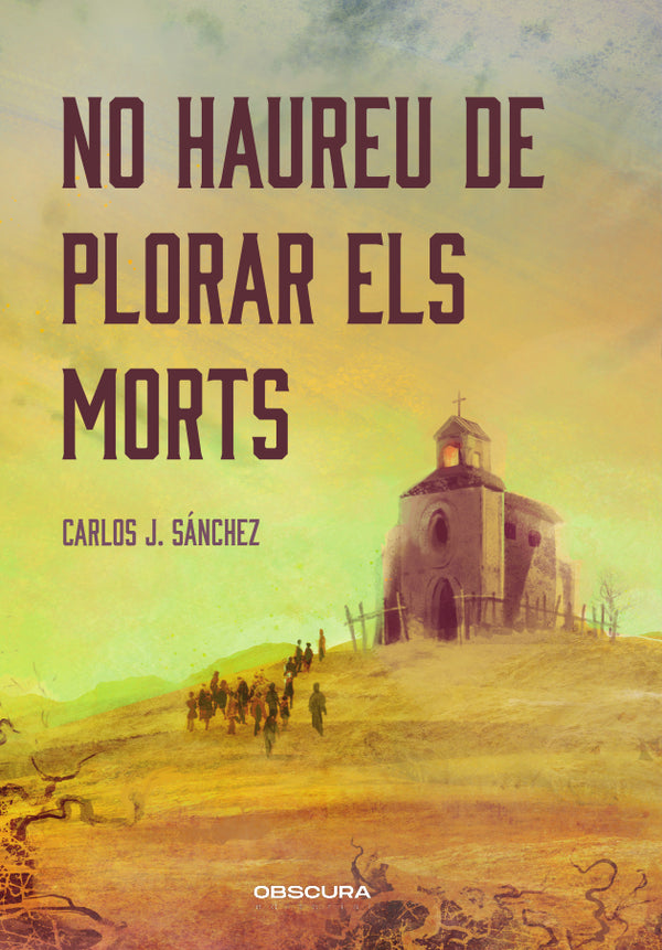 Carlos J. Sánchez: No haureu de plorar els morts (Paperback, Català language, 2025, Obscura)