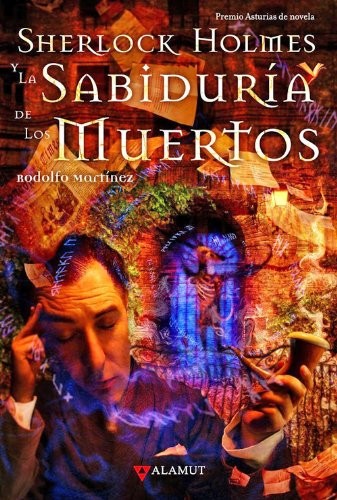 Rodolfo Martínez: Sherlock Holmes y la sabiduría de los muertos (Spanish language, 2008, Alamut Ediciones, Alamut)