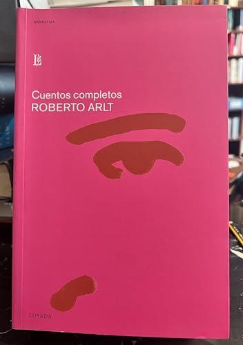 Roberto Arlt: Cuentos completos (Spanish language, 2002)