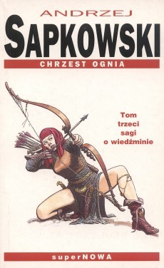 Andrzej Sapkowski: Chrzest ognia. (Polish language, 1996, SuperNOWA)