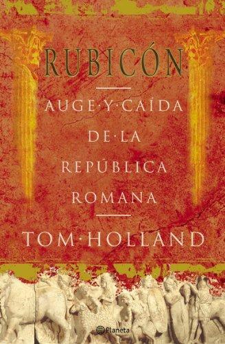 Tom Holland: Rubicón. Auge y caída de la República romana (Spanish language, 2005)