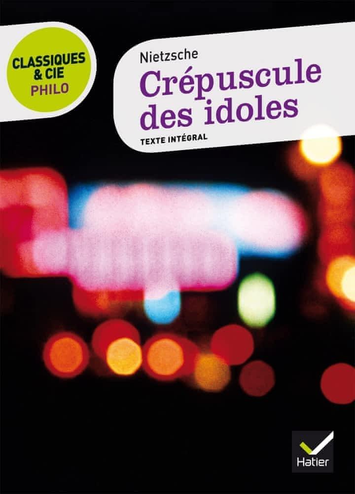 Friedrich Nietzsche: Crépuscule des idoles (French language, 2011, Hatier)