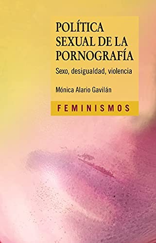 Mónica Alario: Política sexual de la pornografía (Paperback, Ediciones Cátedra)