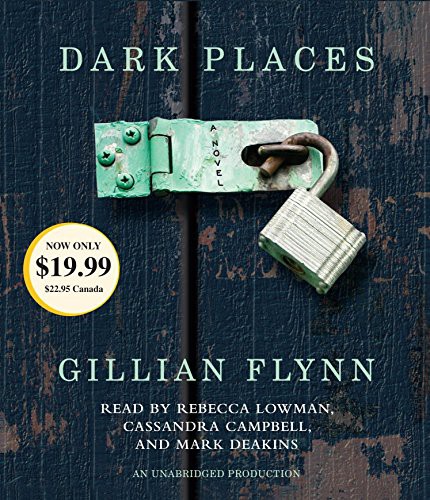 Gillian Flynn, Cassandra Campbell, Rebecca Lowman, Mark Deakins, Robertson Dean: Dark Places (AudiobookFormat, 2013, Random House Audio)