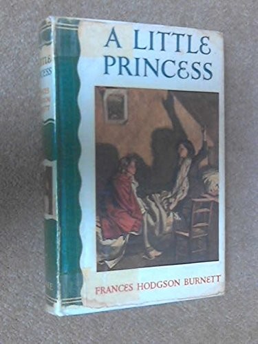 Frances Hodgson Burnett: A Little Princess (Hardcover, 1905, Warne, Frederick Warne and Co, London, Charles Scribner's Sons)