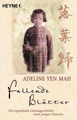 Adeline Yen Mah: Fallende Blätter. Die ergreifende Lebensgeschichte einer jungen Chinesin. (Paperback, Heyne)