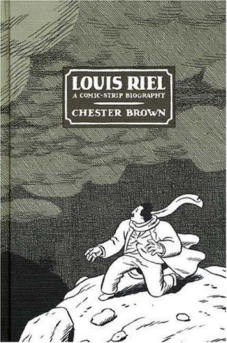 Chester Brown: Louis Riel : A Comic-strip Biography (2003)