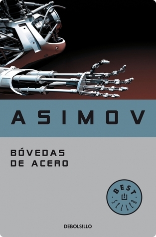 Isaac Asimov, Luis García Prado: Bóvedas de Acero (Paperback, Spanish language, 2005, DeBolsillo)
