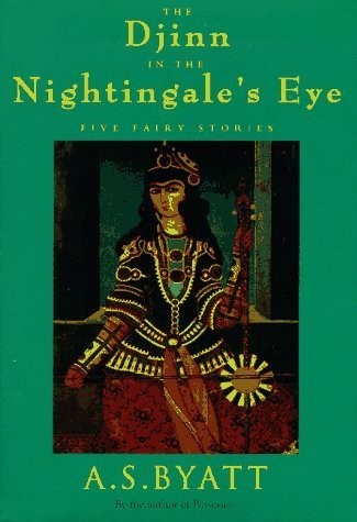 A. S. Byatt: Djinn In The Nightingale's Eye (1997, Random House Value Publishing)