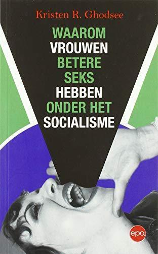 Kristen R. Ghodsee: Waarom vrouwen betere seks hebben onder het socialisme (Dutch language, 2019)