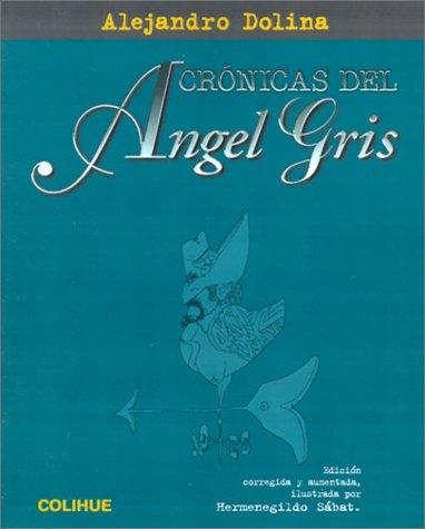 Alejandro Dolina: Crónicas del ángel gris (Spanish language, 1996, Ediciones Colihue)