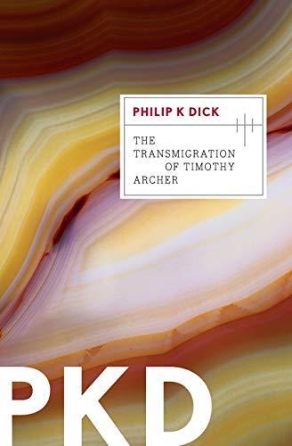Philip K. Dick: The transmigration of Timothy Archer (2011)