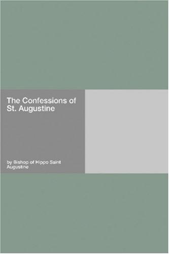 Augustine of Hippo city of god: The Confessions of St. Augustine (Paperback, 2006, Hard Press)