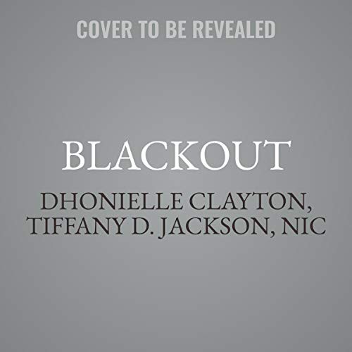 Angie Thomas, Tiffany D. Jackson, TBD, Ashley Woodfolk, Nicola Yoon, Dhonielle Clayton, Nic Stone, various authors: Blackout (AudiobookFormat, 2021, HarperCollins B and Blackstone Publishing)