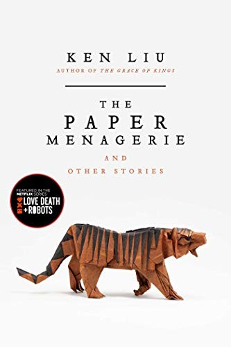 Ken Liu: The Paper Menagerie and Other Stories (Gallery / Saga Press)