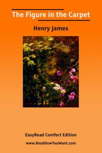 Henry James: The Figure in the Carpet [EasyRead Comfort Edition] (Paperback, ReadHowYouWant.com)