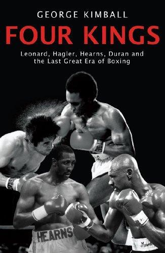 George Kimball, kimball-george: Four Kings - Leonard, Hagler, Hearns, Duran and the Great Era of Boxing (2008)