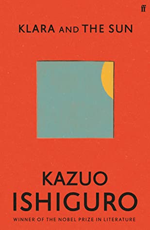 Kazuo Ishiguro, Kazuo Ishiguro: Klara and the Sun (Hardcover, 2021, Faber & Faber)
