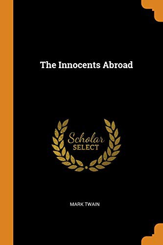 Mark Twain: The Innocents Abroad (Paperback, Franklin Classics Trade Press)