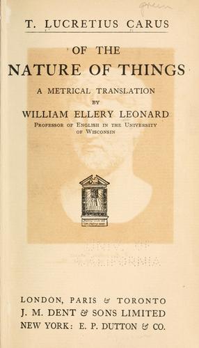Titus Lucretius Carus: Of the nature of things (1916, J. M. Dent & sons, limited, E. P. Dutton & co.)