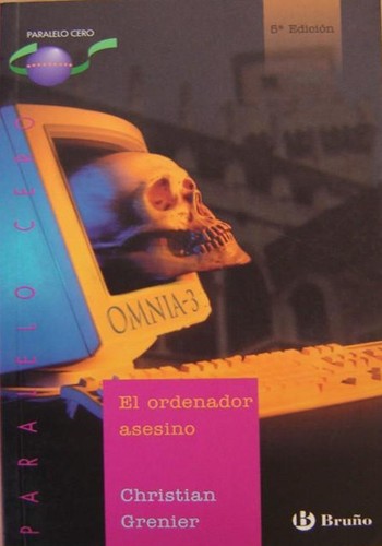 Christian Grenier: El ordenador asesino (Paperback, Spanish language, Grupo Editorial Bruño, S.L.)