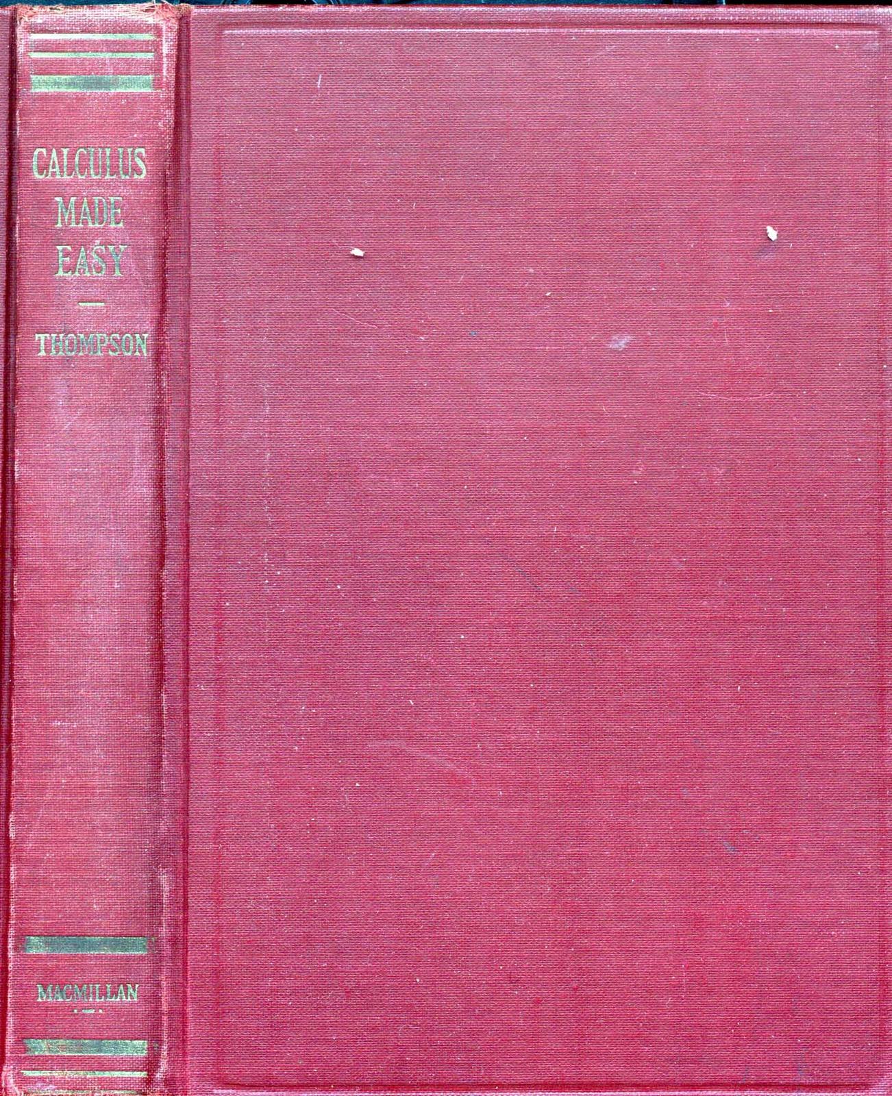 Silvanus P. Thompson: Calculus Made Easy (1942, Macmillan of Canada)