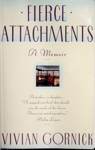 Vivian Gornick: Fierce attachments (1988, Simon & Schuster)