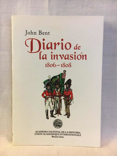 John Bent: Diario de la invasión (Paperback, español language, Academia Nacional de la Historia)