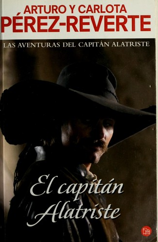 Arturo Pérez-Reverte: El Capitan Alatriste (Paperback, Spanish language, 2007, Punto de Lectura)