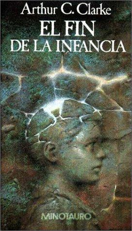 Arthur C. Clarke: El Fin de La Infancia (Paperback, 1995, Minotauro)