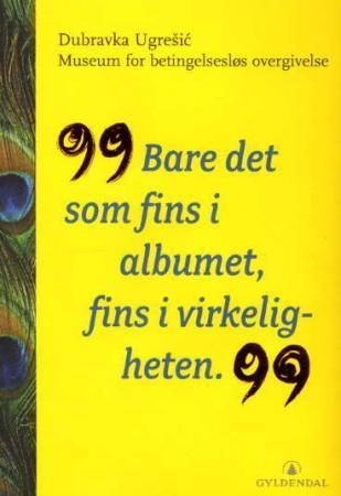 Dubravka Ugrešić: Museum for betingelsesløs overgivelse (Hardcover, Norwegian language, 2003, Gyldendal)