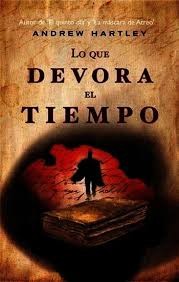 Andrew James Hartley: Lo que devora el tiempo (Spanish language, 2011, La factoría de ideas)