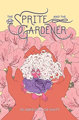 Joe Whitt, Rii Abrego: Sprite and the Gardener (2023, Oni Press, Incorporated, Oni Press)