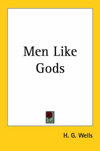 H. G. Wells: Men Like Gods (Paperback, 2005, Kessinger Publishing, LLC)