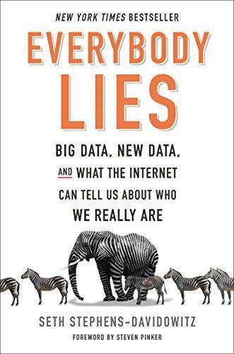 Seth Stephens-Davidowitz: Everybody Lies: Big Data, New Data, and What the Internet Can Tell Us About Who We Really Are (2017)