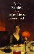 Ruth Rendell: Alles Liebe vom Tod. (Paperback, 2000, Goldmann)